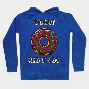 Donut mind if I do! Hoodie